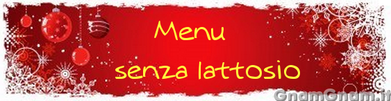 Menu di Natale senza lattosio