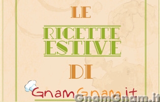 Ricettario estivo di GnamGnam